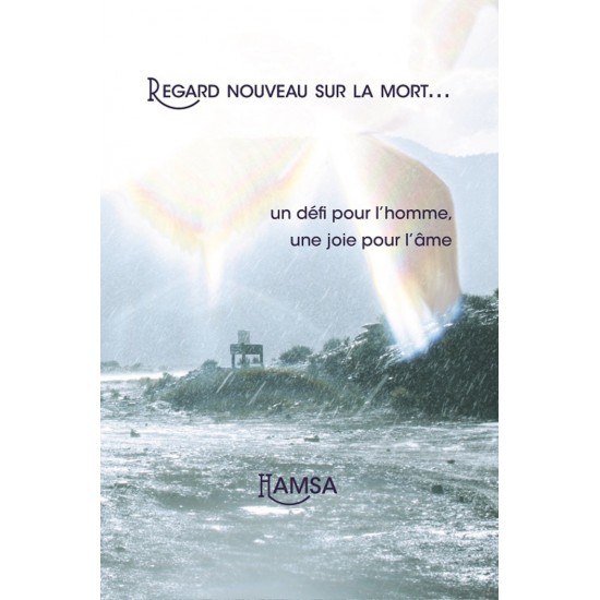 Regard nouveau sur la mort... un défi pour l’homme, une joie pour l’âme