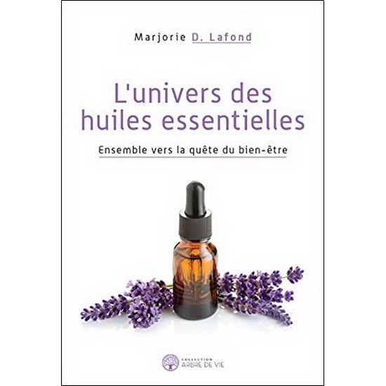 L'UNIVERS DES HUILES ESSENTIELLES : ENSEMBLE VERS LA QUÊTE DU BIEN-ÊTRE (v.f)