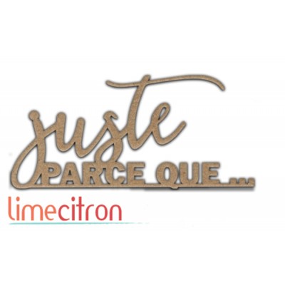  Chipboard -  Juste parceque