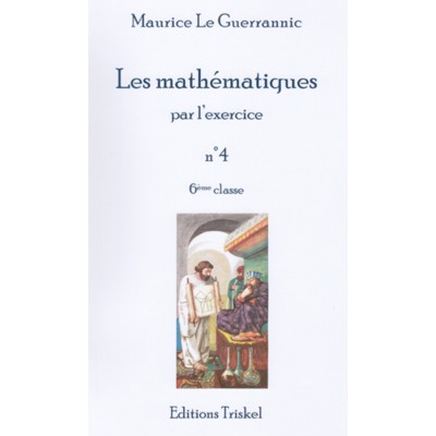 Mathématiques par l'exercice (Les) - No 4 - 6ème...