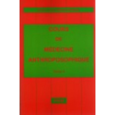 Cours de médecine anthroposophique - Tome 4