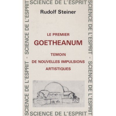 Premier Goetheanum témoin de nouvelles impulsions...