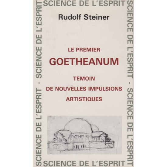 Premier Goetheanum témoin de nouvelles impulsions artistiques (Le)