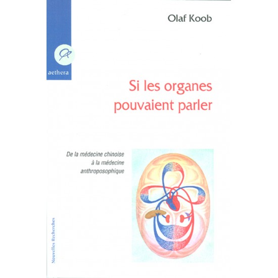 Si les organes pouvait parler de la médecine chinoise à la médecine anthroposophique