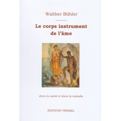 Corps instrument de l'âme  dans la santé et la...