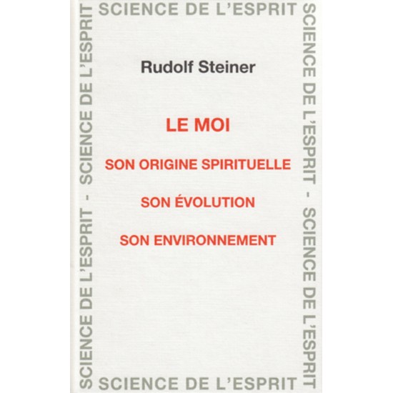 Le moi  -Son origine spirituelle  -Son évolution  -Son environnement