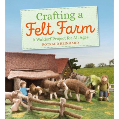 Crafting a Felt Farm   A Waldorf Project for All...
