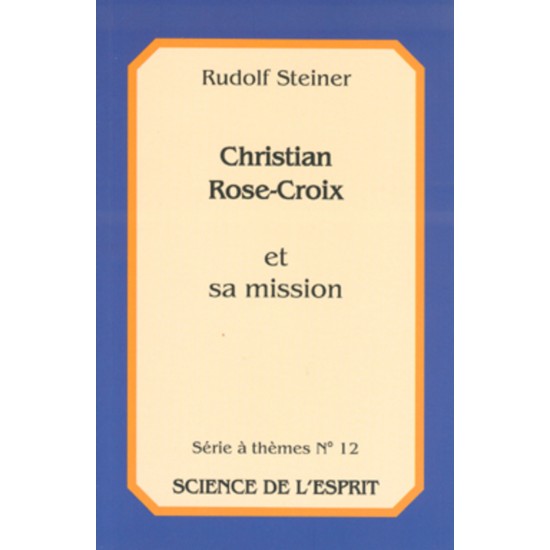 Christian Rose-Croix et sa mission