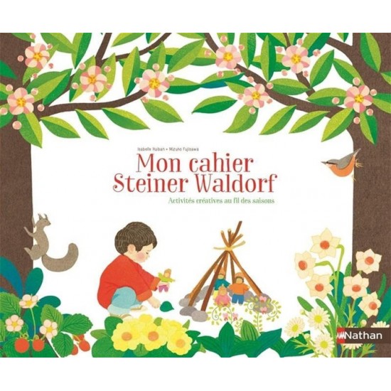 Mon cahier Steiner Waldorf - Activités créatrices au fil des saisons