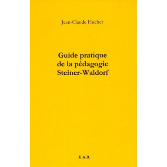 Guide pratique de la pédagogie Steiner-Waldorf