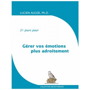 Gérer vos émotions plus adroitement