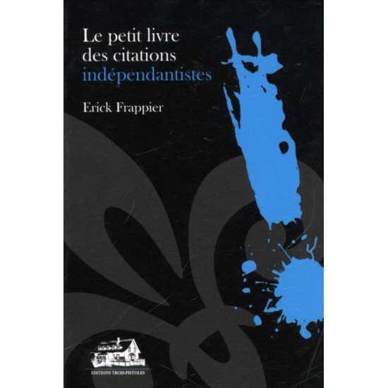 Le petit livre des citations indépendantistes