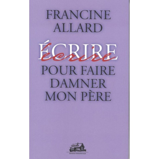 Écrire - Pour faire damner mon père