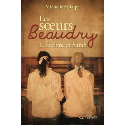 Les sœurs Beaudry Evelyne et Sarah  tome 1...
