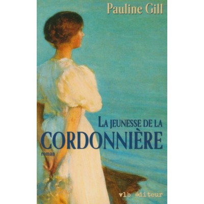 La jeunesse de la cordonnière Pauline Gill