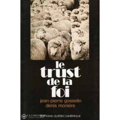 Le trust de la foi Jean-Pierre Gosselin Denis...