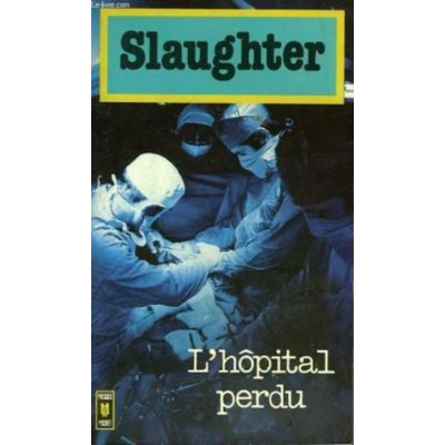 L'hôpital perdu Frank G Slaughter