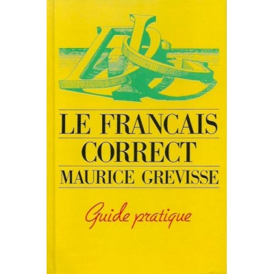 Le français correct  Guide pratique Maurice...