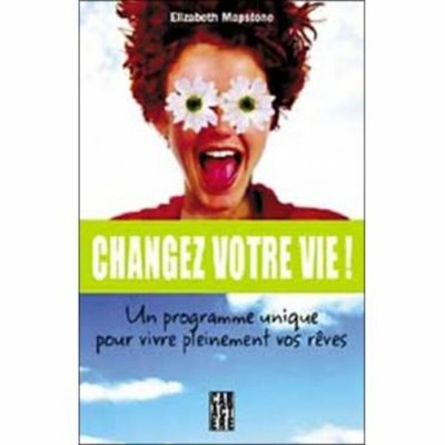 Changez votre vie Un programmes unique pour vivre...