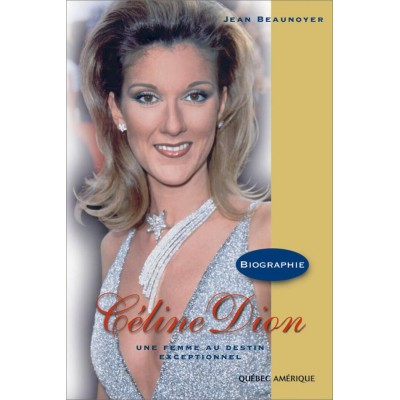 Céline Dion une femme au destin exceptionnel ...