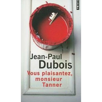 Vous plaisantez Monsieur Tanner Jean-Paul Dubois
