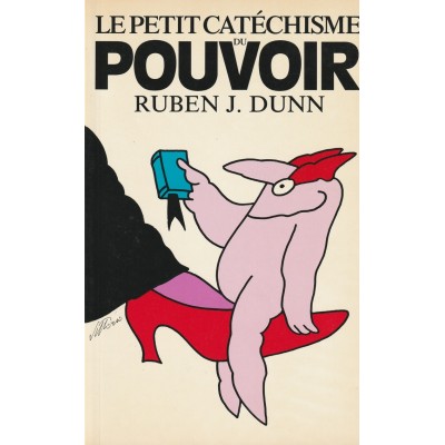 Le petit catéchisme du pouvoir Ruben J . Dunn