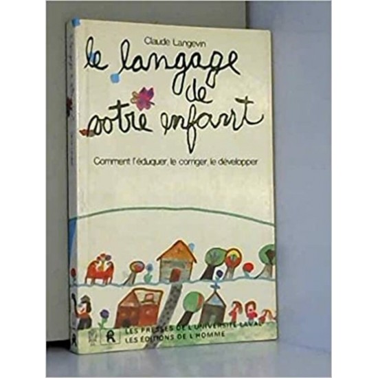 Le langage de votre enfant Comment l'éduquer  Claude Langevin
