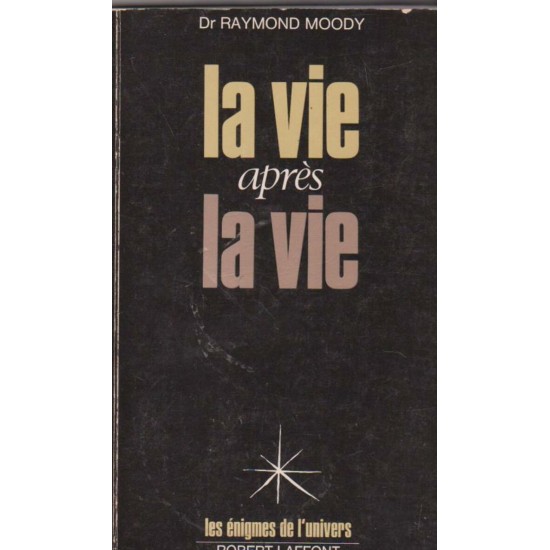 La vie après la vie  Dr Raymond Moody