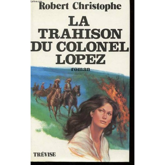 La trahison du colonel Lopez  Robert Christophe