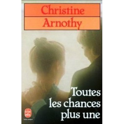 Toutes les chances plus une Christine Arnothy