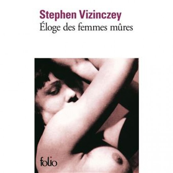 Eloge des femmes mûres Stephen Vizinczey