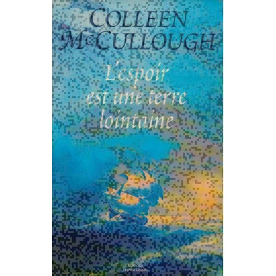 L'espoir est une terre lointaine grand format Colleen McCullough
