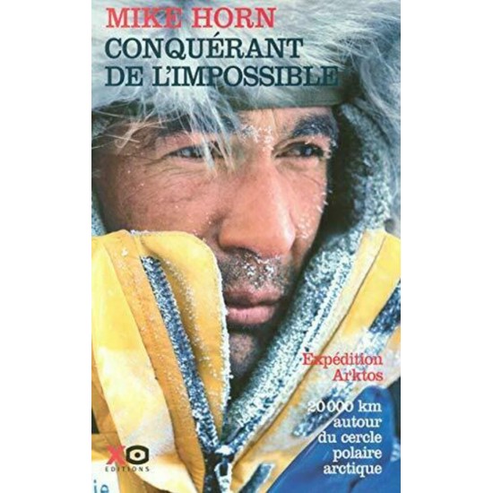 Conquérant de l'impossible Expédition Arktos  Mike Horn