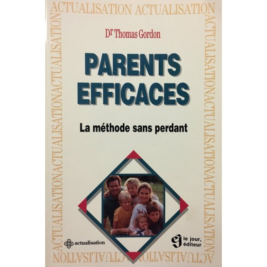 Parents efficaces La méthode sans perdant  Dr Thomas Gordon