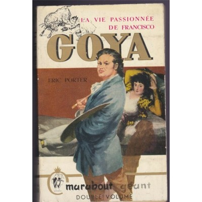 La vie passionnée de Francisco Goya  Eric Porter