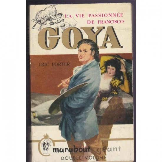La vie passionnée de Francisco Goya  Eric Porter