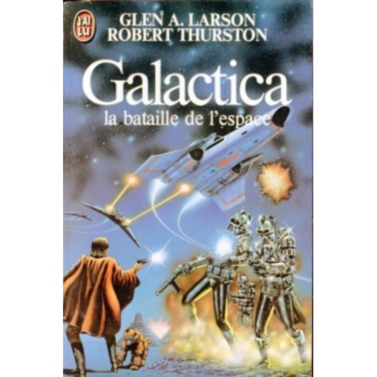 Galactica La bataille de l'espace  Glen A Larson...