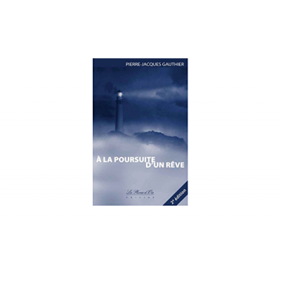 A la poursuite d'un rêve Pierre-Jacques Gauthier