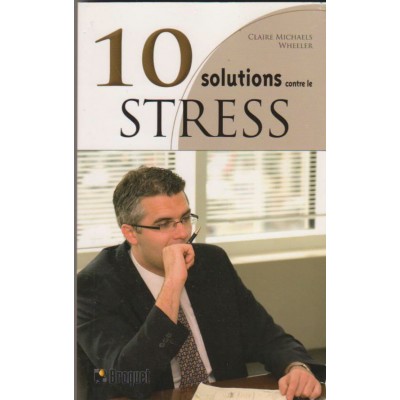 10 solutions contre le stress Claire Michaels...
