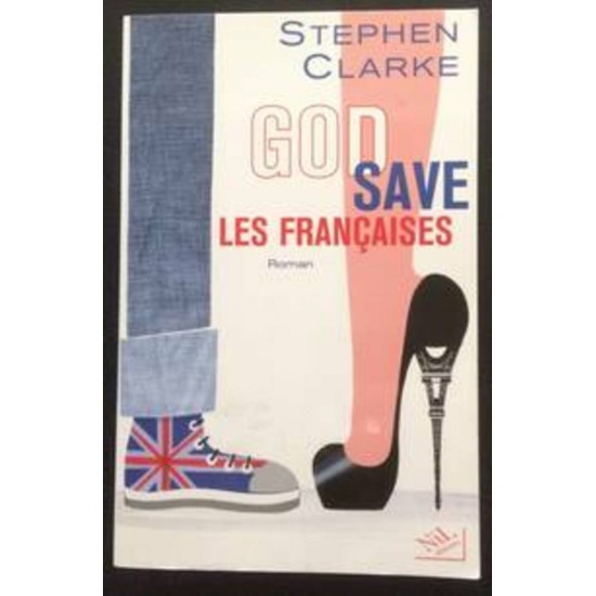 God Save Les Françaises Stephen Clarke