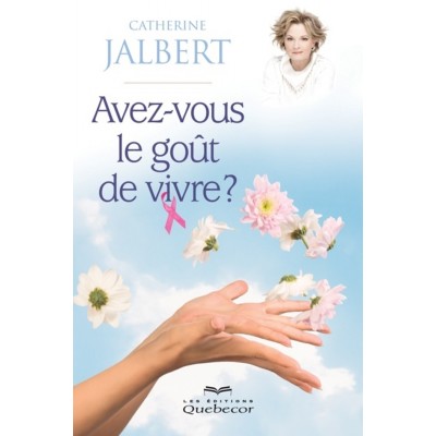 Avez-vous le goût de vivre? Catherine Jalbert