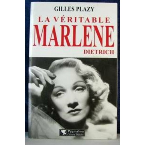 La véritable Marlène Dietrich Gilles Plazy