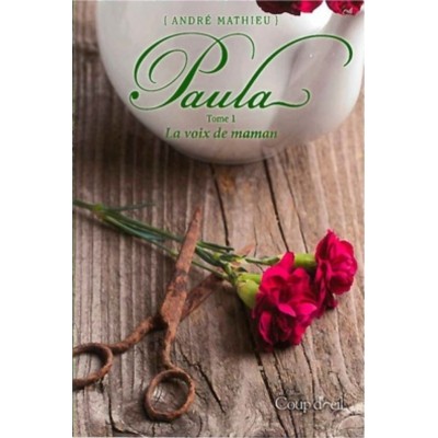 Paula tome 1 La voix de maman André Mathieu