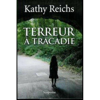 Terreur a Tracadie Kathy Reichs