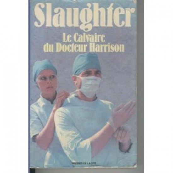 Le calvaire du docteur Harrison Frank G. Slaughter