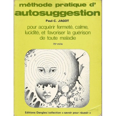 Méthode d'auto suggestion Paul C Jagot