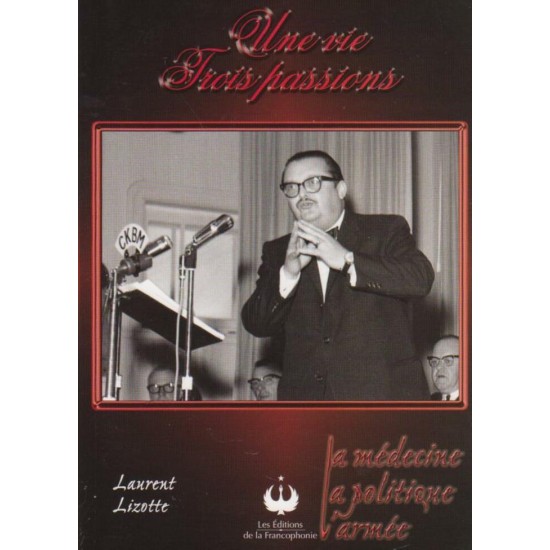 Une vie Trois passions Laurent Lizotte