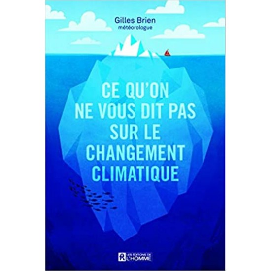 Ce qu'on ne vous dit pas sur le changement climatique  Gilles Brien