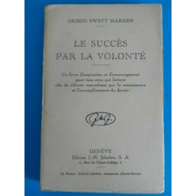 Le succès par la volonté Orison Sweet Marden