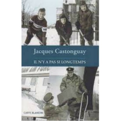 Il n'y a pas si longtemps Jacques Castonguay
